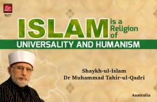 Islam is a Religion of Universality and Humanism-by-Shaykh-ul-Islam Dr Muhammad Tahir-ul-Qadri