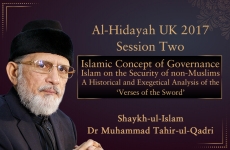 Islamic Concept of Governance Islam on the Security of non-Muslims | Session Two A Historical and Exegetical Analysis of the "Verses of the Sword" | Al Hidayah UK 2017-by-Shaykh-ul-Islam Dr Muhammad Tahir-ul-Qadri